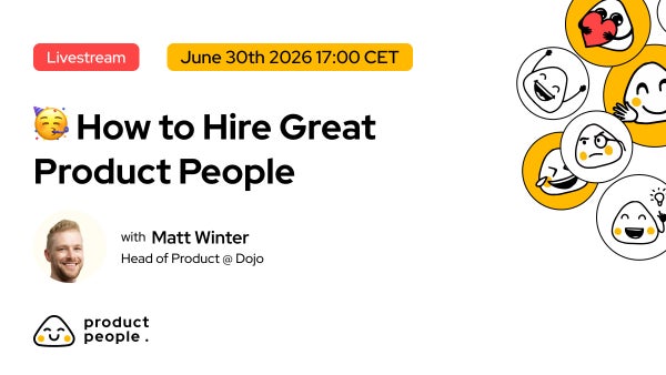🥳 How to Hire Great Product People with Matt Winter - HoP @ Dojo